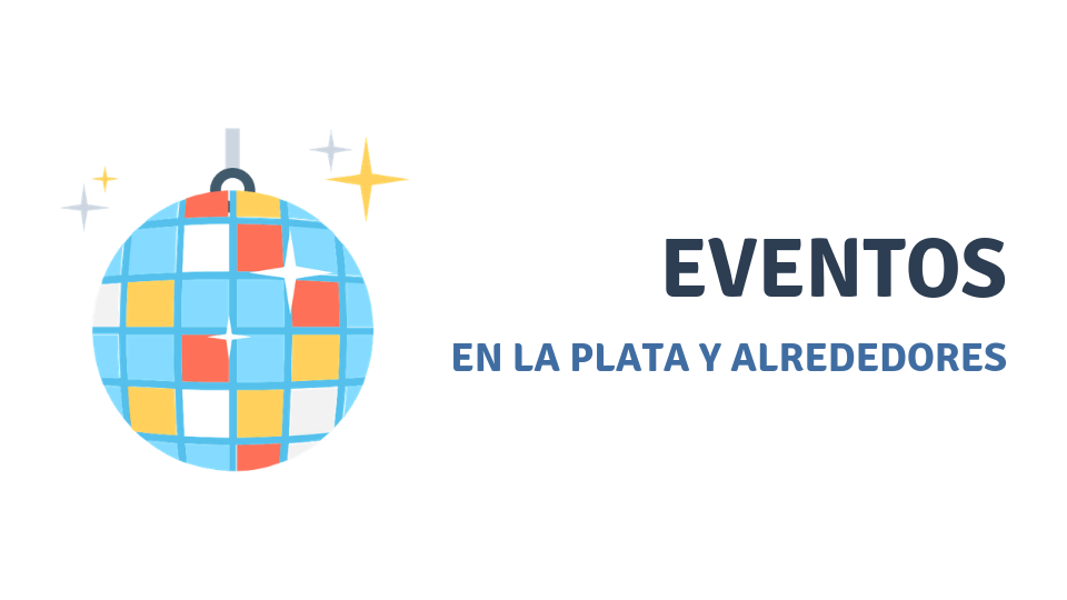 Eventos en La Plata y alrededores - Fiestas y actividades